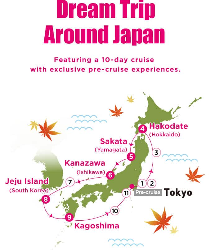 Dream Trip Around Japan - Featuring a 10-day cruise with exclusive pre-cruise experiences.